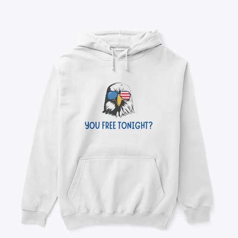 YOU FREE TONIGHT? Hoodie 